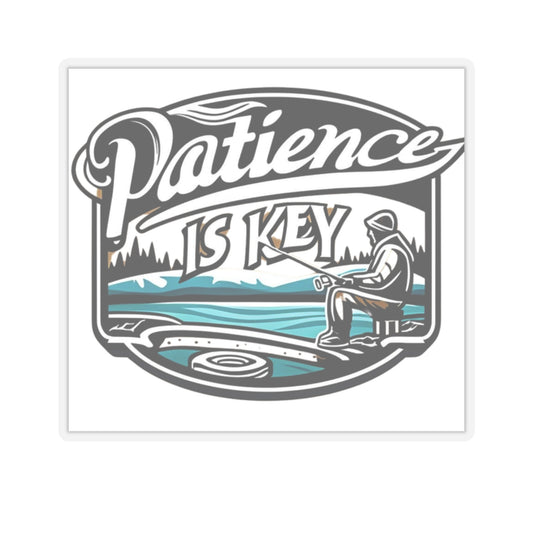 Patience is Key Fishing Kiss-Cut Stickers - Perfect for Outdoor Enthusiasts