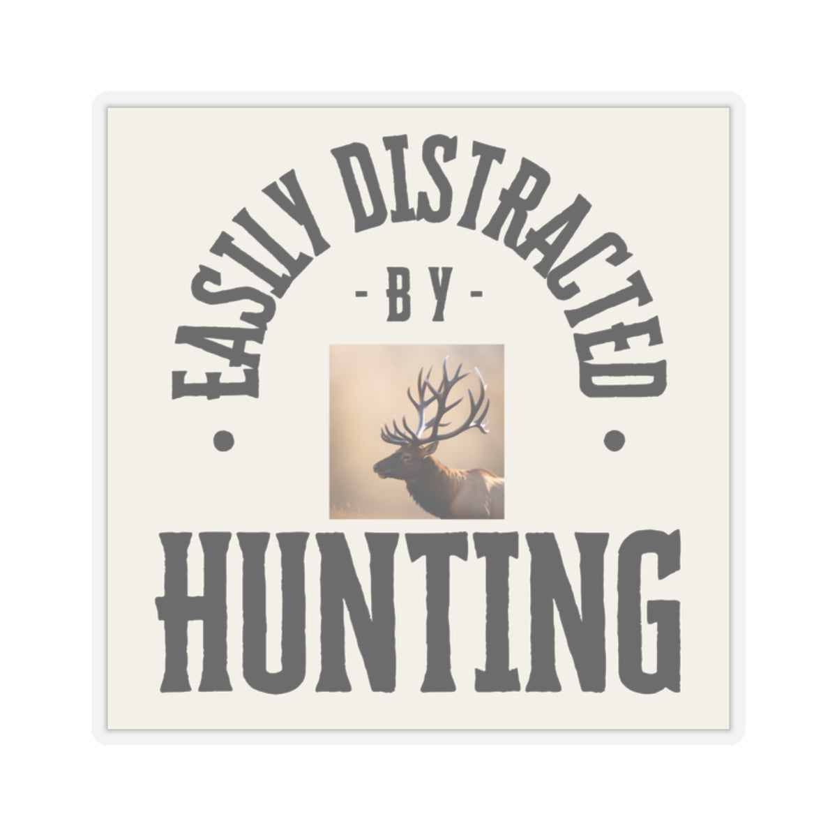 Easily Distracted by Hunting Sticker - Fun Outdoor Theme for Nature Lovers